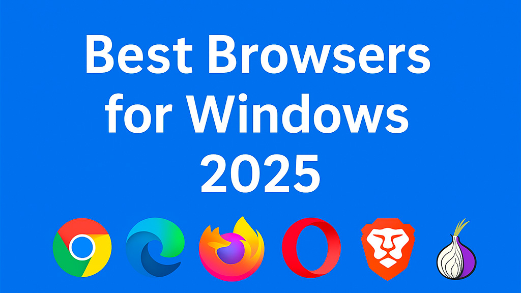 Best Browsers for Windows 2025