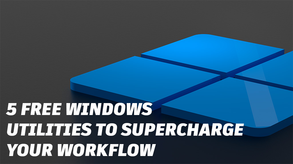 5 Free Windows Utilities to Supercharge Your Workflow