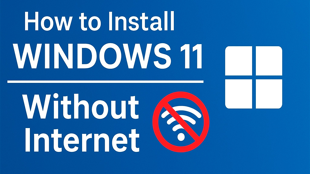 How to Install Windows 11 Without Internet